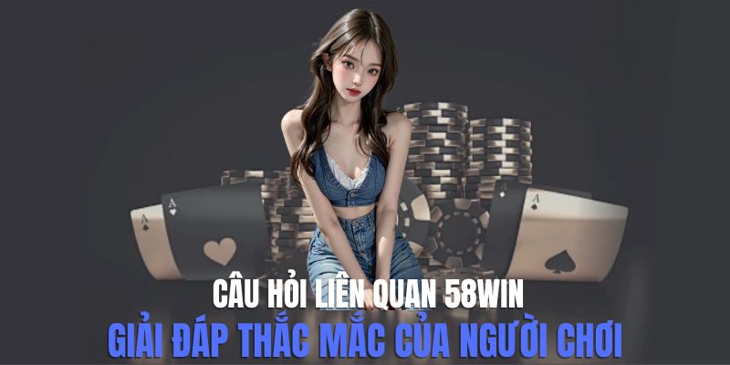Câu hỏi liên quan 58win