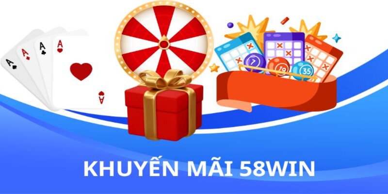 Khuyến mãi 58win cơ hội săn thưởng cực hot cho tay cược