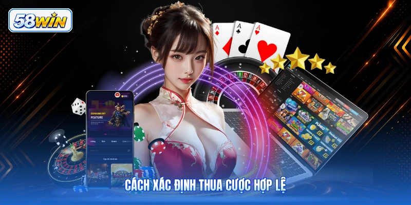 Cách Xác Định Thua Cược Hợp Lệ