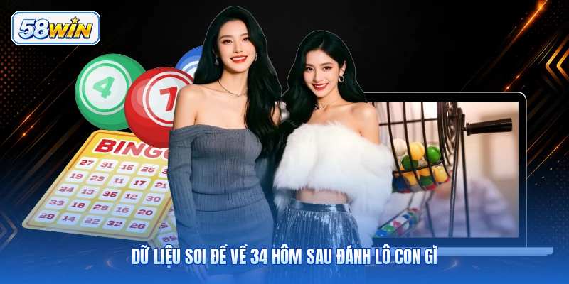 Dữ Liệu Soi Đề Về 34 Hôm Sau Đánh Lô Con Gì