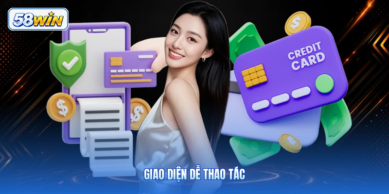 Giao Diện Dễ Thao Tác