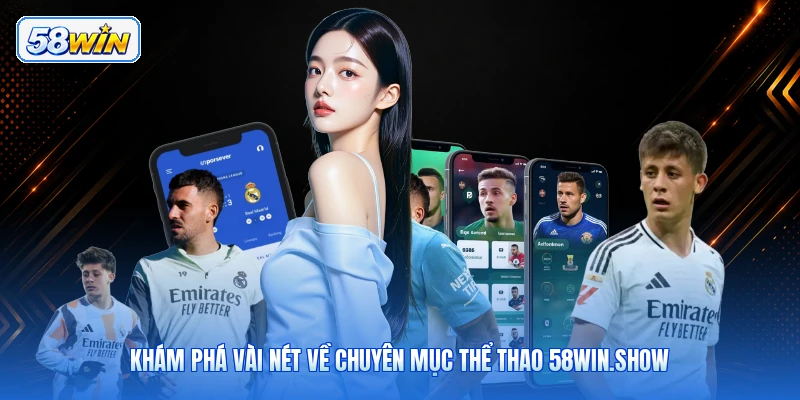 Khám Phá Vài Nét Về Chuyên Mục Thể Thao 58win.show