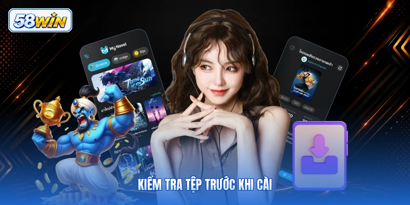 Kiểm Tra Tệp Trước Khi Cài