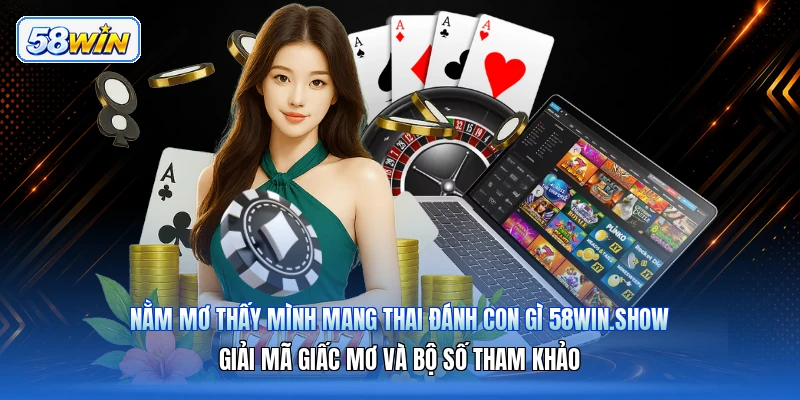 Nằm Mơ Thấy Mình Mang Thai Đánh Con Gì 58win.show – Giải Mã Giấc Mơ Và Bộ Số Tham Khảo