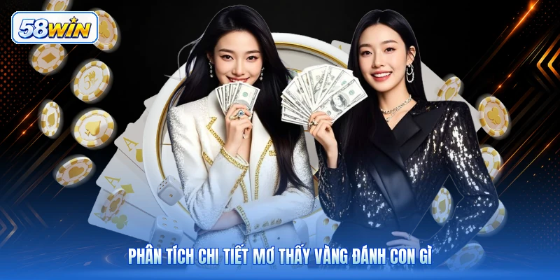 Phân Tích Chi Tiết Mơ Thấy Vàng Đánh Con Gì