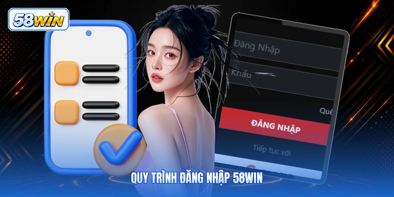 Quy Trình Đăng Nhập 58WIN