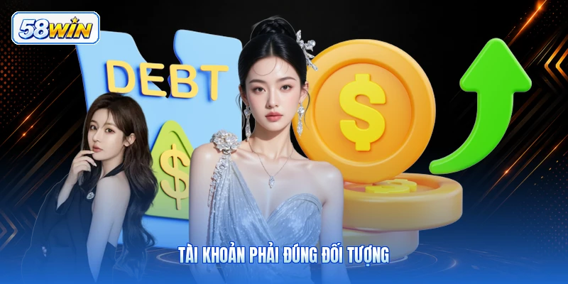 Tài Khoản Phải Đúng Đối Tượng