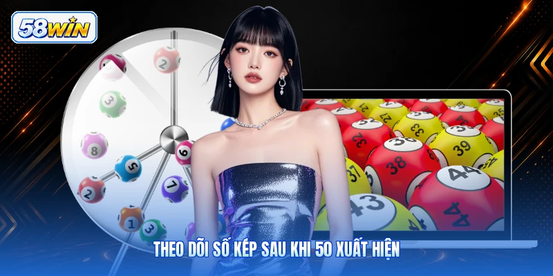 Theo Dõi Số Kép Sau Khi 50 Xuất Hiện