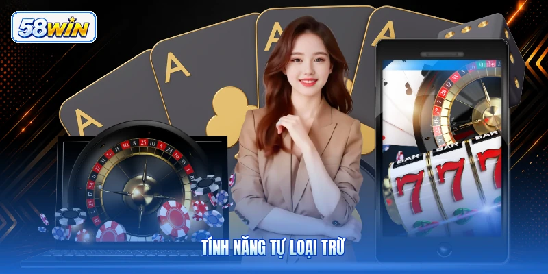 Tính Năng Tự Loại Trừ
