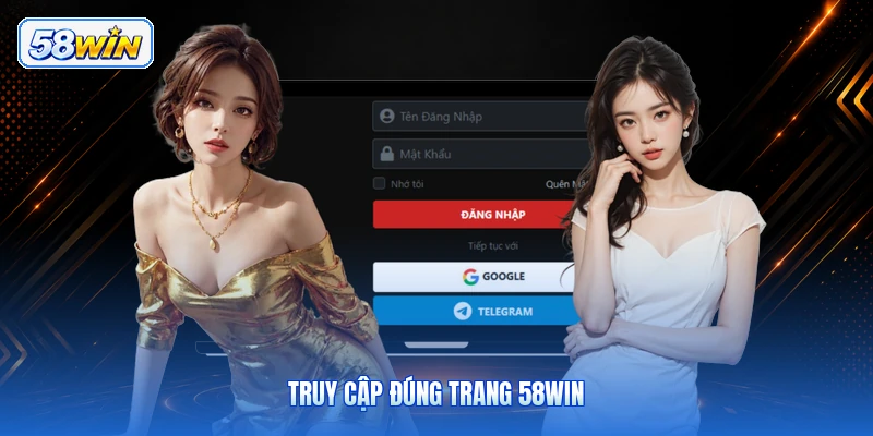 Truy Cập Đúng Trang 58WIN